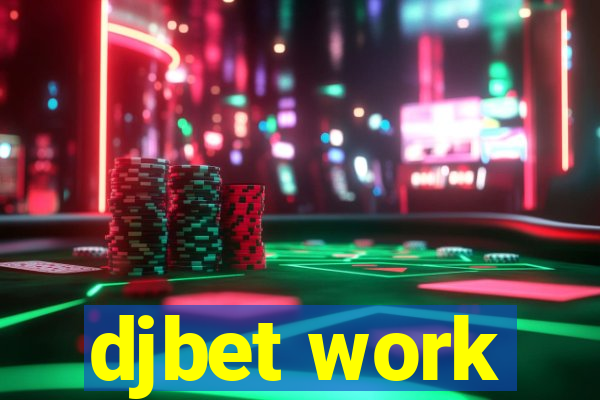 djbet work